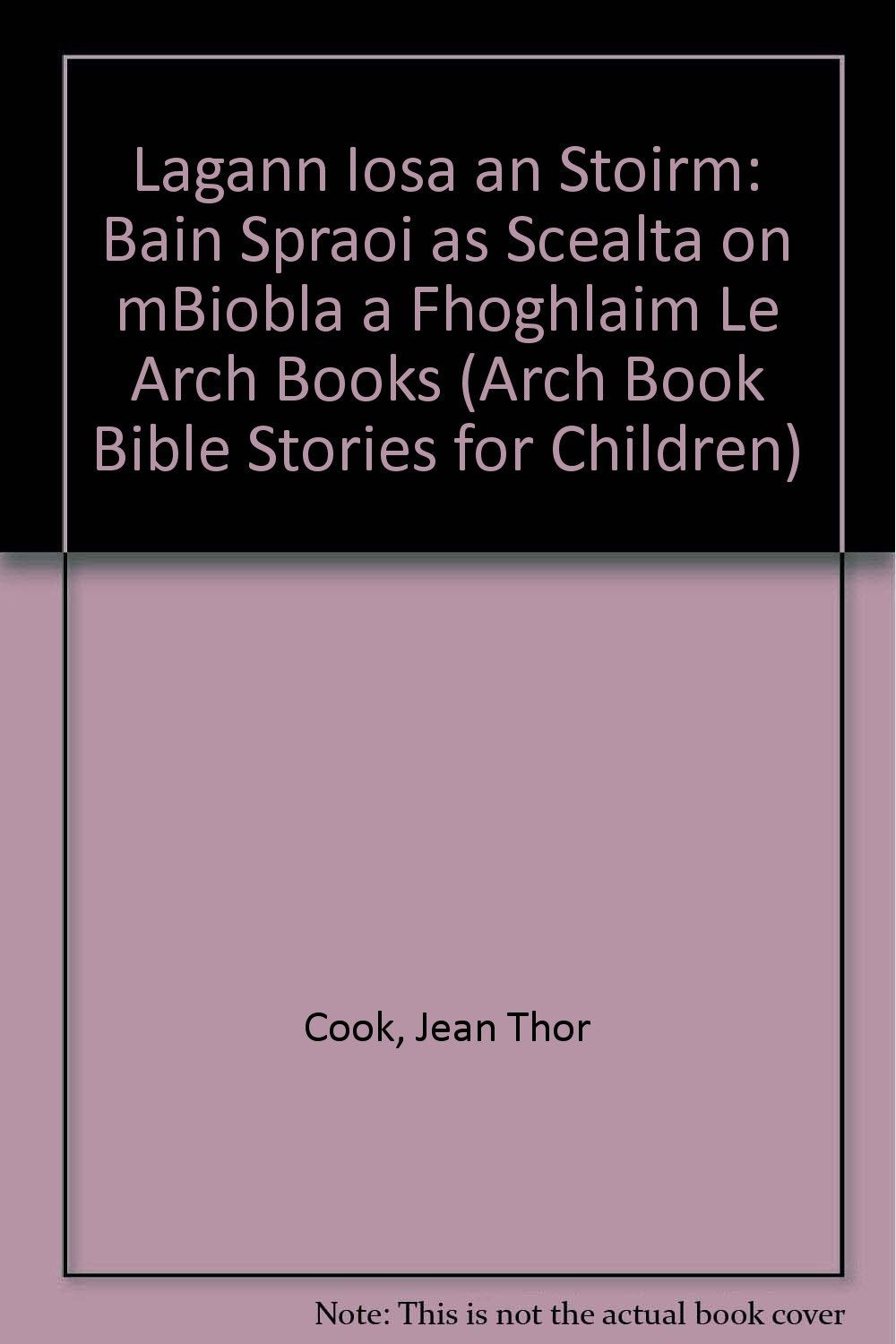 Lagann Iosa an Stoirm: Bain Spraoi as Scealta on mBiobla a Fhoghlaim Le Arch Books book