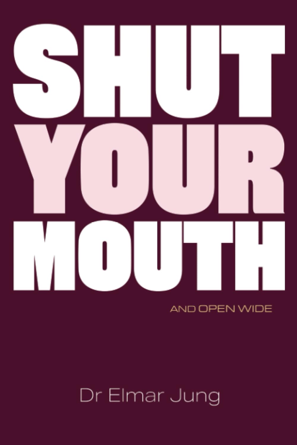 Product Image: Shut Your Mouth and Open Wide