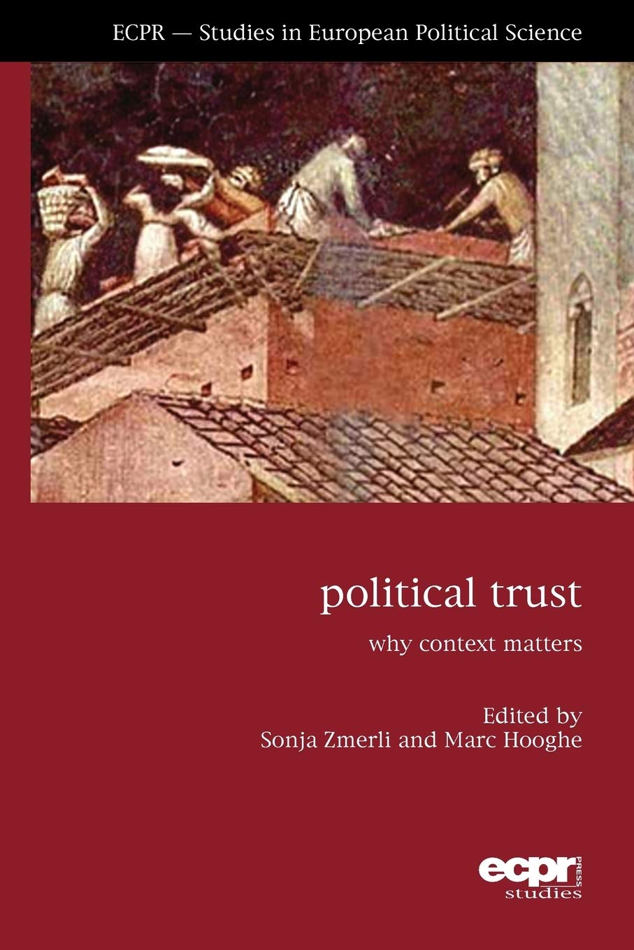 Political Trust: Why Context Matters (ECPR - Studies in European Political Science) General education