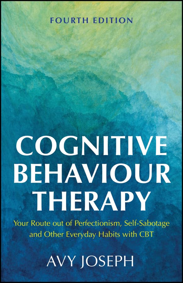 Cognitive Behaviour Therapy: Your Route out of Perfectionism, Self-Sabotage and Other Everyday Habits with CBT Medicine