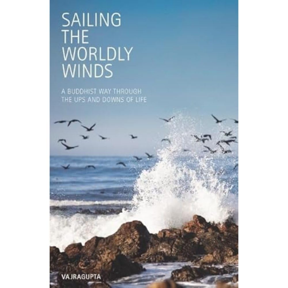 Sailing the Worldly Winds: A Buddhist Way Through the Ups and Downs of Life book