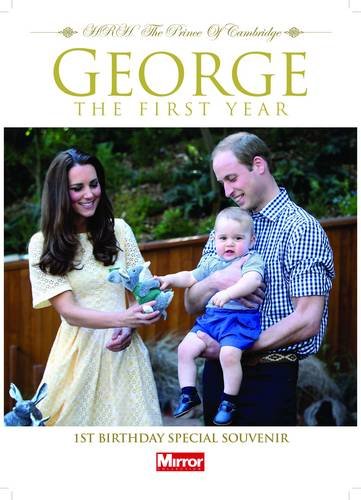 George the First HRH the Prince of Cambridge: First Birthday Special Souvenir Biographies & Memoirs