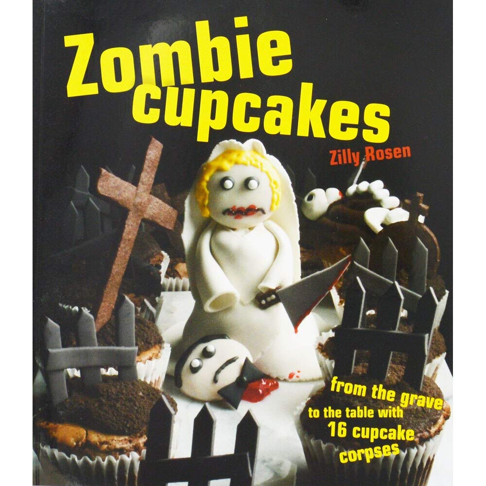 Zombie Cupcakes: From the Grave to the Table with 16 Cupcake Corpses Leisure, Home & Garden