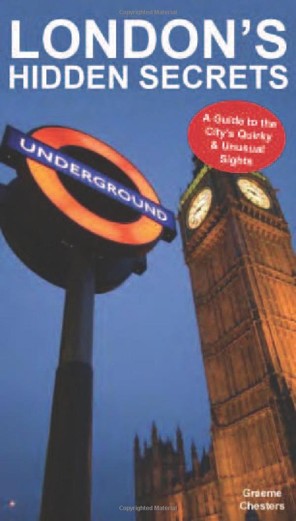 London's Hidden Secrets: A Guide to the City's Quirky & Unusual Sights Leisure, Home & Garden