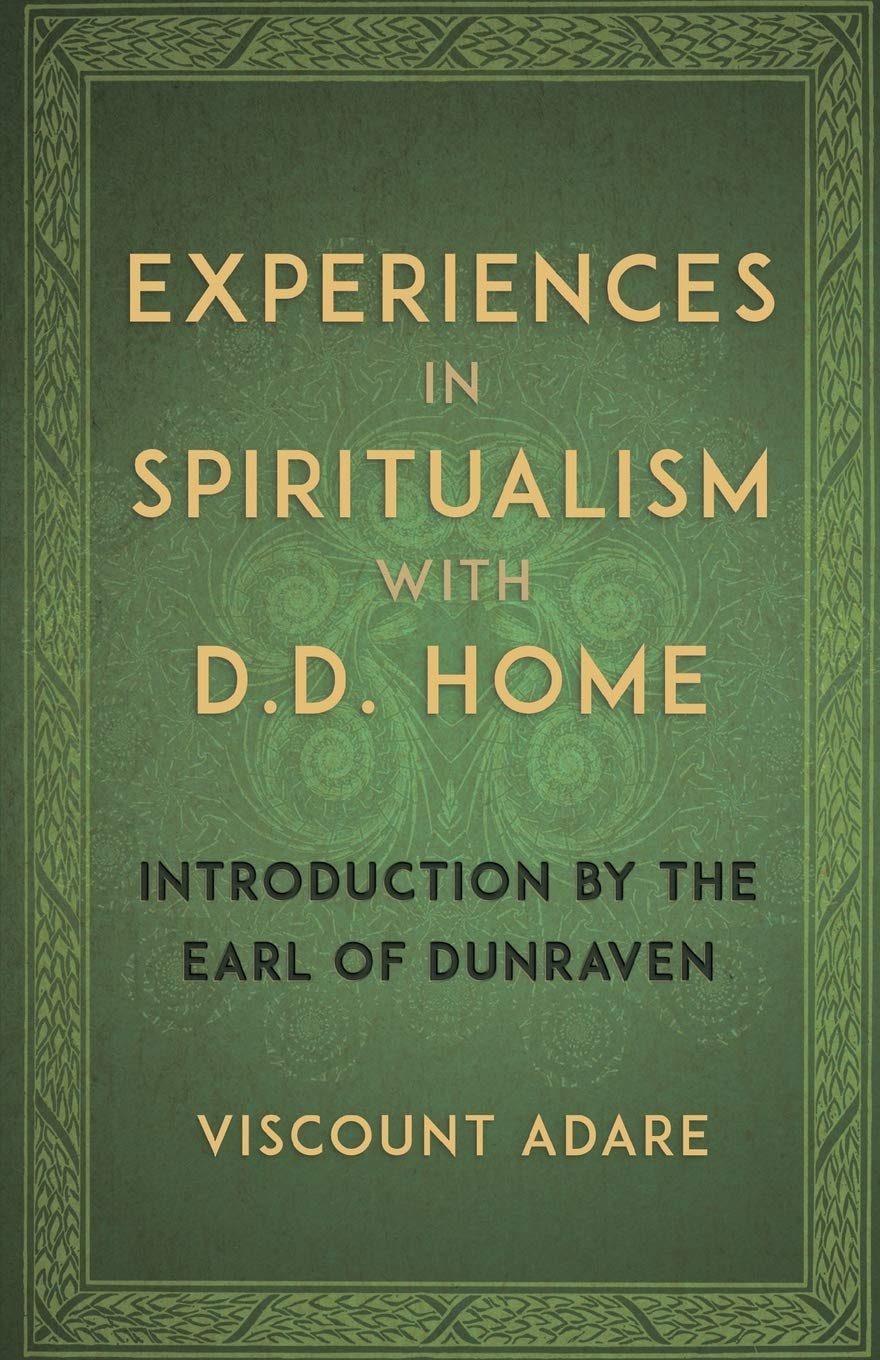 Experiences in Spiritualism with D D Home Religion & Esotericism