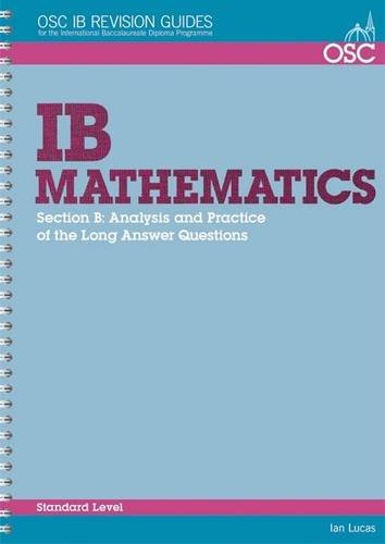 IB Mathematics: Analysis and Practice of the Long Answer Questions Standard Level: For 2013 Exams Only book