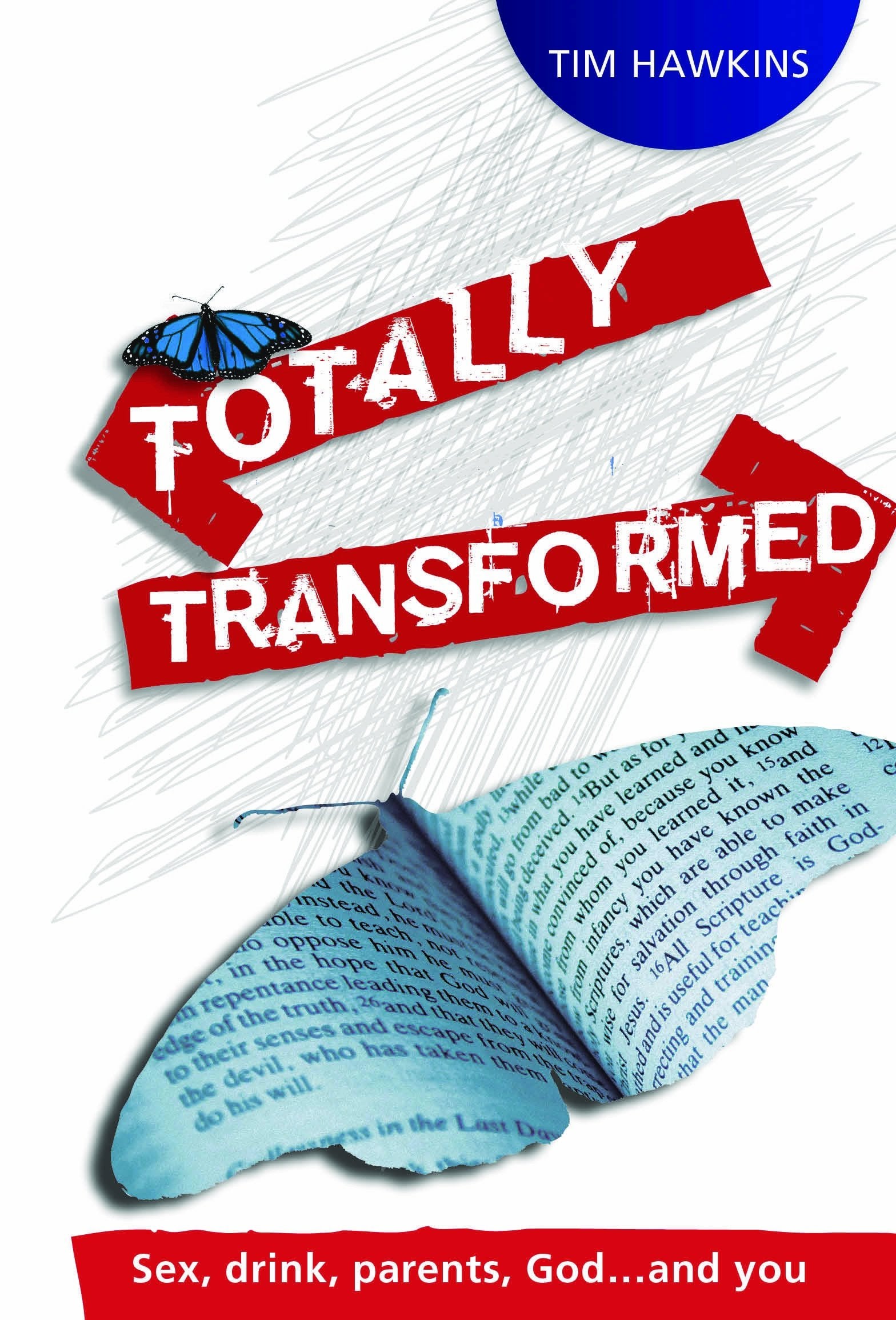 Totally Transformed: Sex, Drink, Parents, God...and you Social Sciences