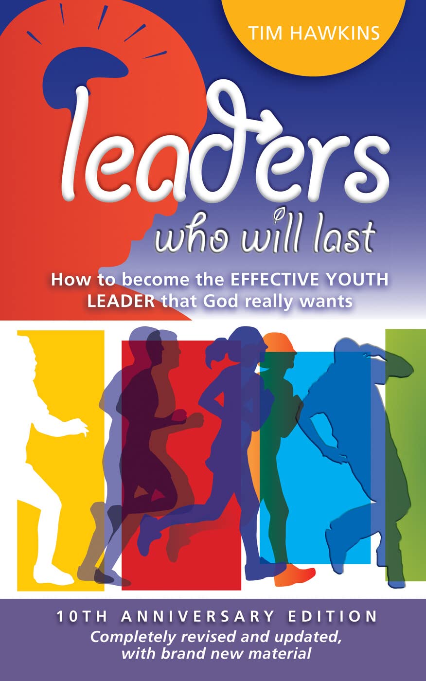 Leaders who will last: How to become the effective youth leader that God really wants Religion & Esotericism