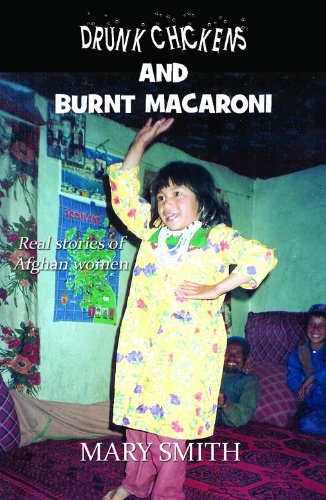 Drunk Chickens and Burnt Macaroni: Real Stories of Afghan Women Books