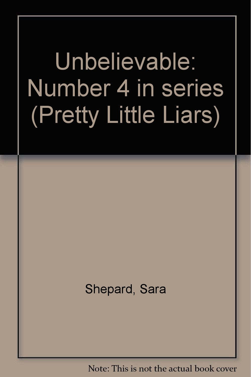 Unbelievable: Number 4 in series (Pretty Little Liars) Contemporary literature