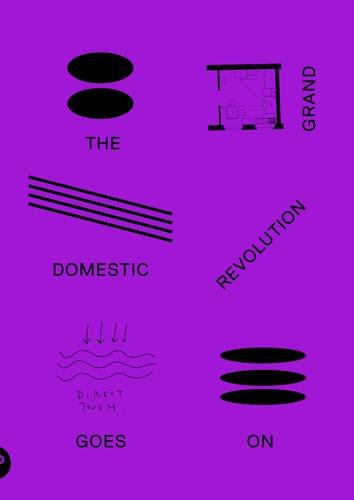 The Grand Domestic Revolution Goes On Architecture