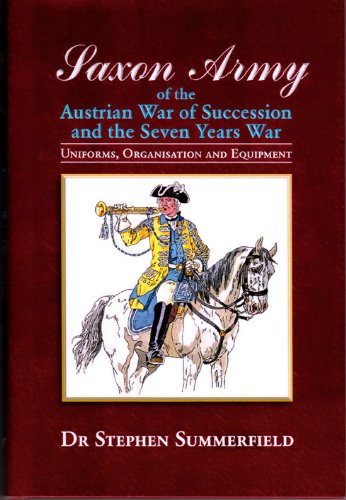 Saxon Army of the Austrian War of Succession and the Seven Years War book