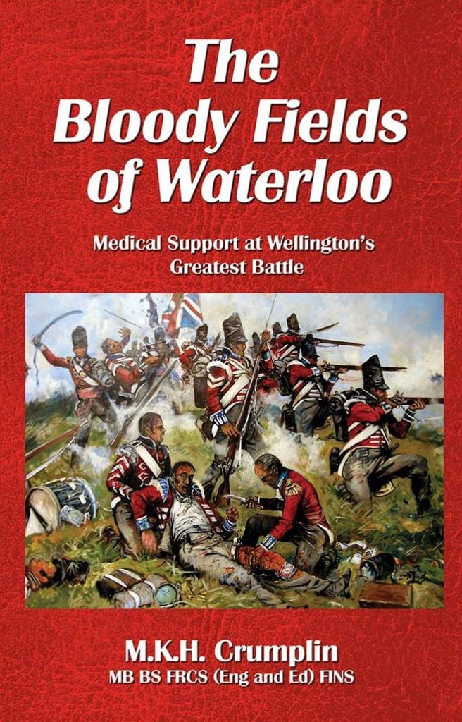 The Bloody Fields of Waterloo: Medical Support at Wellington’s Greatest Battle book