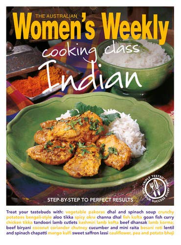 Cooking Class Indian: Step-by-Step to Perfect Results (The Australian Women's Weekly: New Essentials) Leisure, Home & Garden
