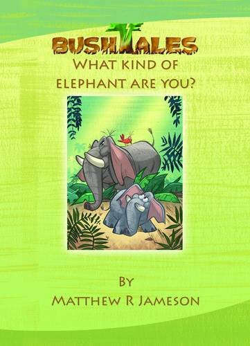 Bush Tales: 6: What Kind of Elephant are You? book