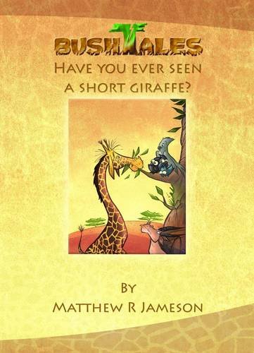 Bush Tales: 4: Have You Ever Seen A Short Giraffe? (Bush Tales: Have You Ever Seen A Short Giraffe?, Band 4) Novels & Short Stories