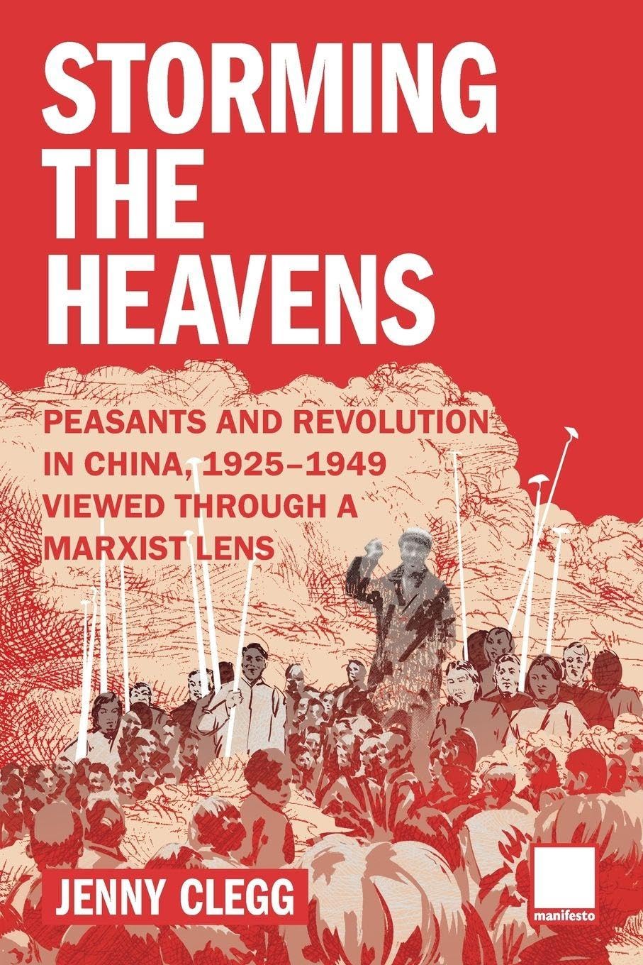 Storming the Heavens - Peasants and Revolution in China, 1925-1949 - Viewed through a Marxist Lens Social Sciences