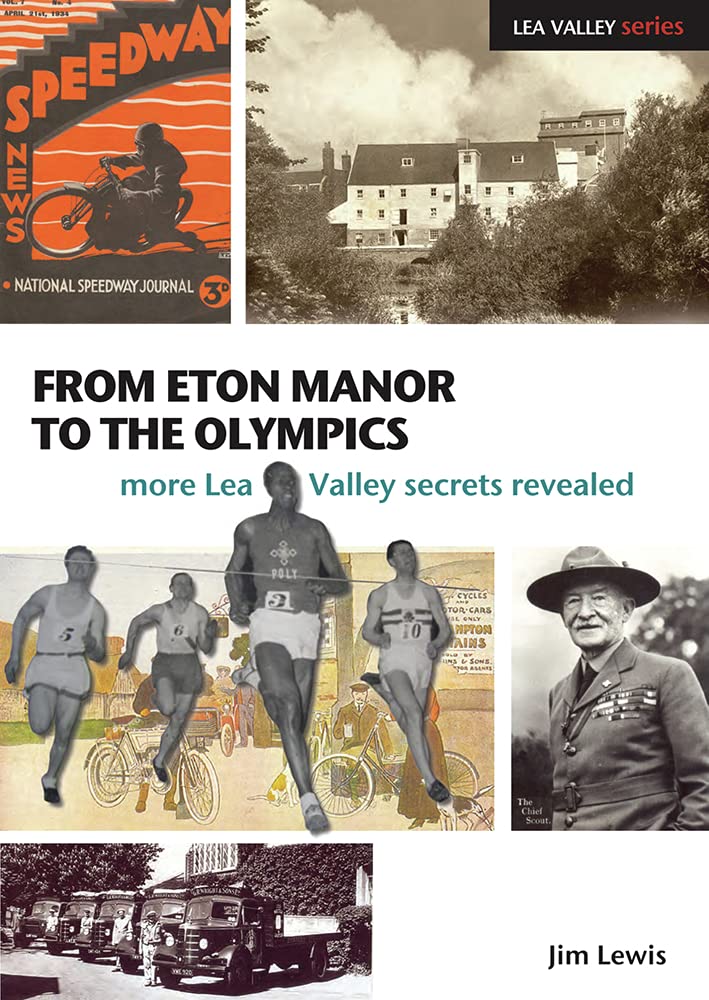 From Eton Manor to the Olympics: More Lea Valley Secrets Revealed (Lea Valley Series) Social Sciences
