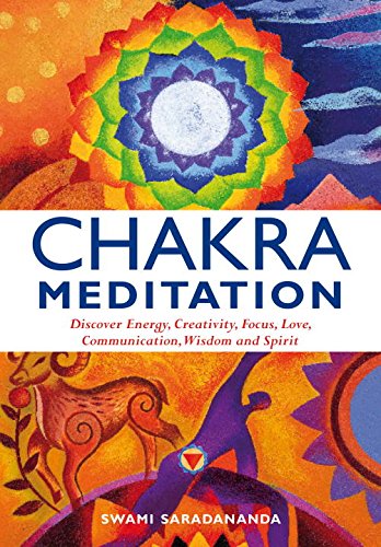 Chakra Meditation: Discovery Engergy, Creativity, Focus, Love, Communication, Wisdom, and Spirit: Discover Energy, Creativity, Focus, Love, Communication, Wisdom and Spirit Lifestyle
