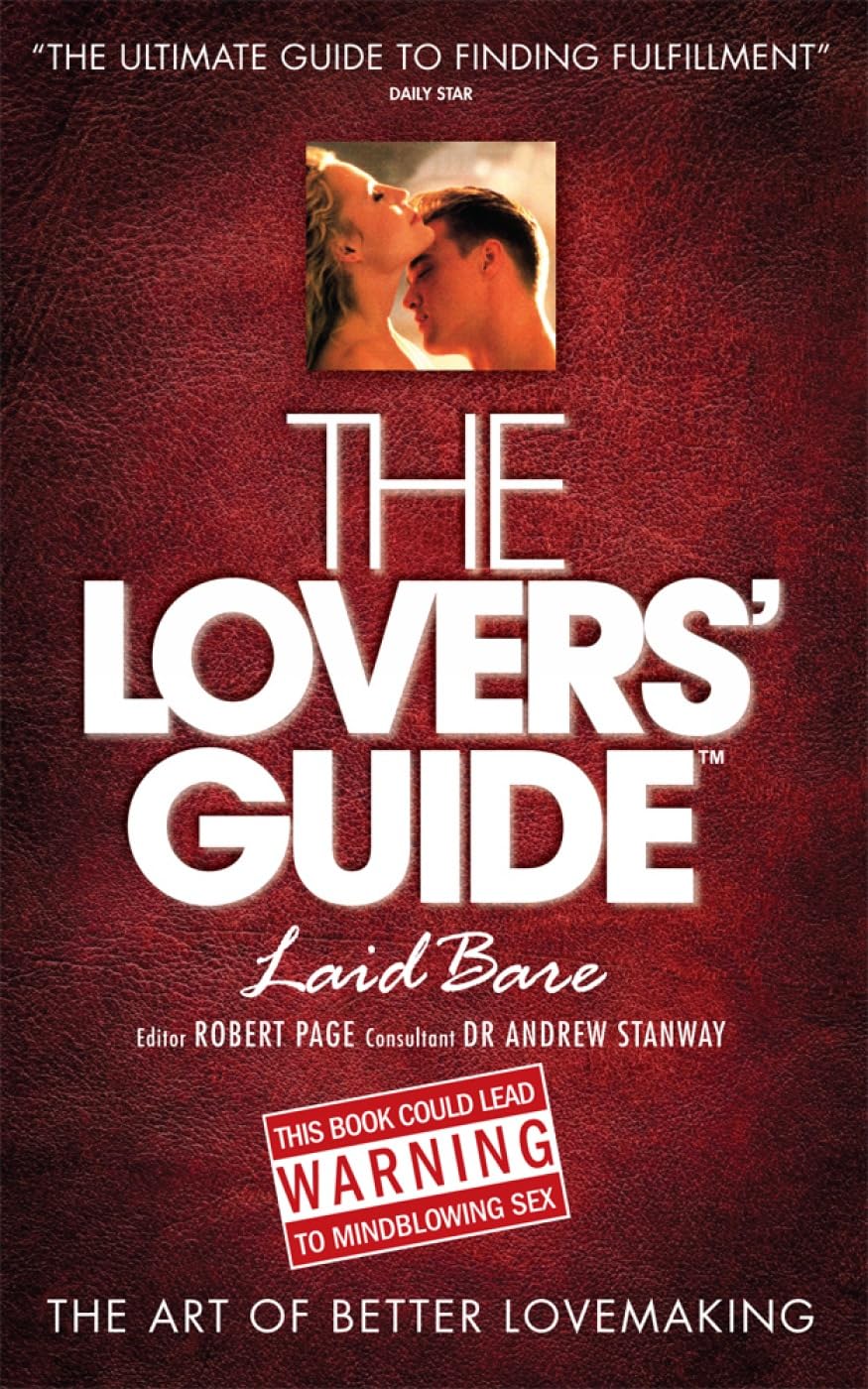 THE LOVERS’ GUIDE Laid Bare: THE ART OF BETTER LOVEMAKING Partnership & Love