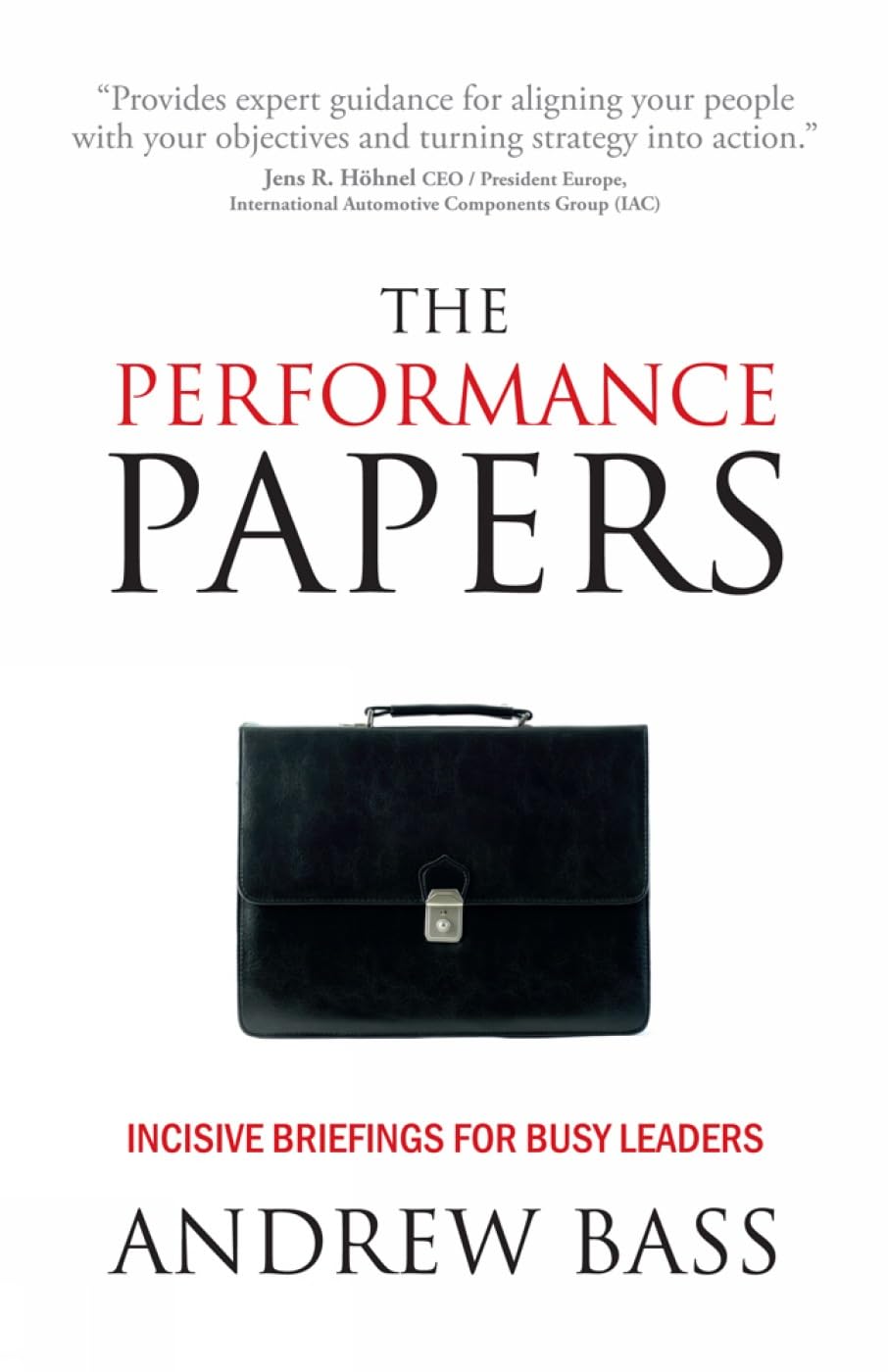 The Performance Papers: Incisive Briefings for Busy Leaders book