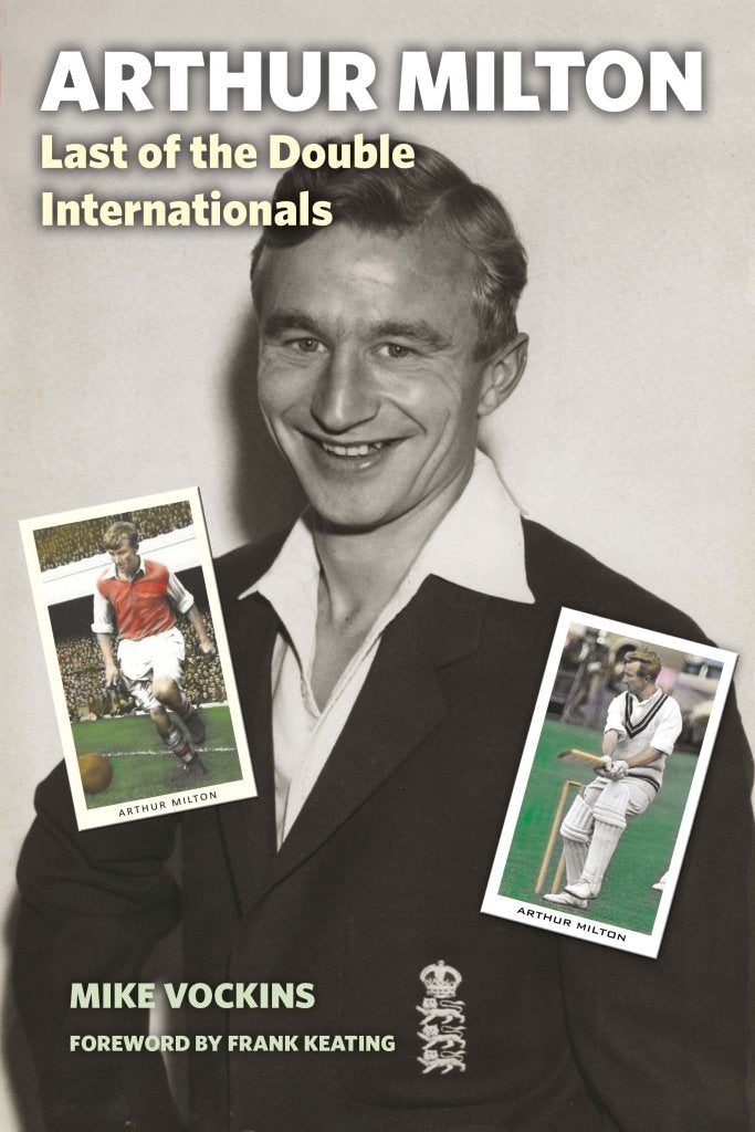Arthur Milton: Last of the Double Internationals Sports