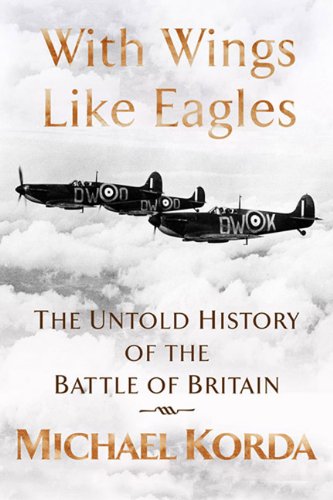 With Wings Like Eagles: The Untold History of the Battle of Britain Politics & History