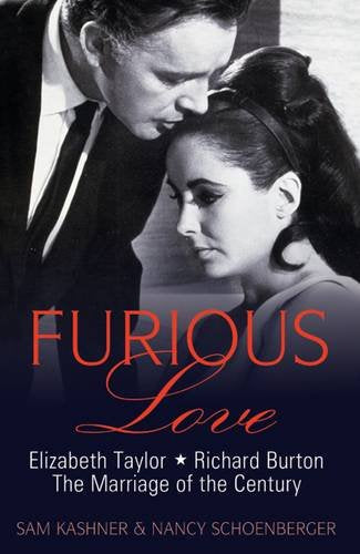 Furious Love: Elizabeth Taylor, Richard Burton and the Marriage of the Century book