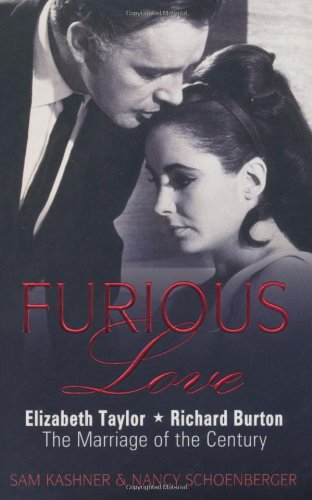 Furious Love: Elizabeth Taylor * Richard Burton The Marriage of the Century Art & Literature