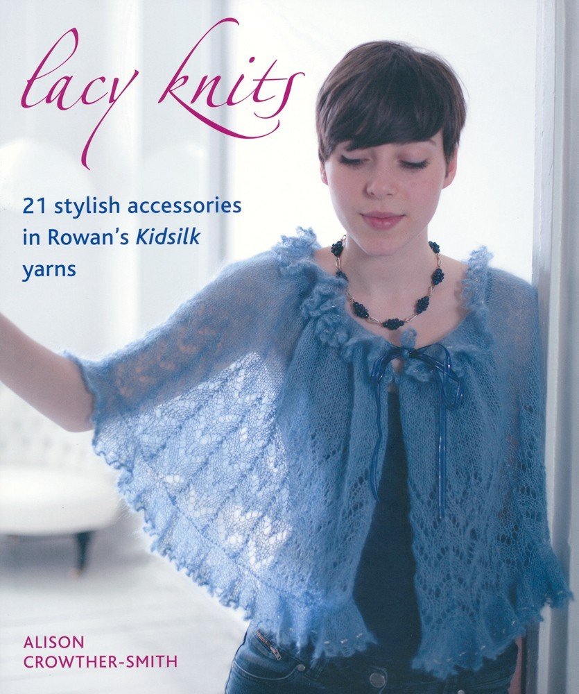 lacy knits. 21 stylish accessories in Rowans´s Kidsikl yarns book
