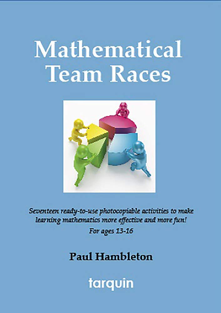 Mathematical Team Races: 17 Ready-To-Use Activities to Make Learning Mathematics More Effective and More Fun! for Ages 13-16. Leisure & Fun