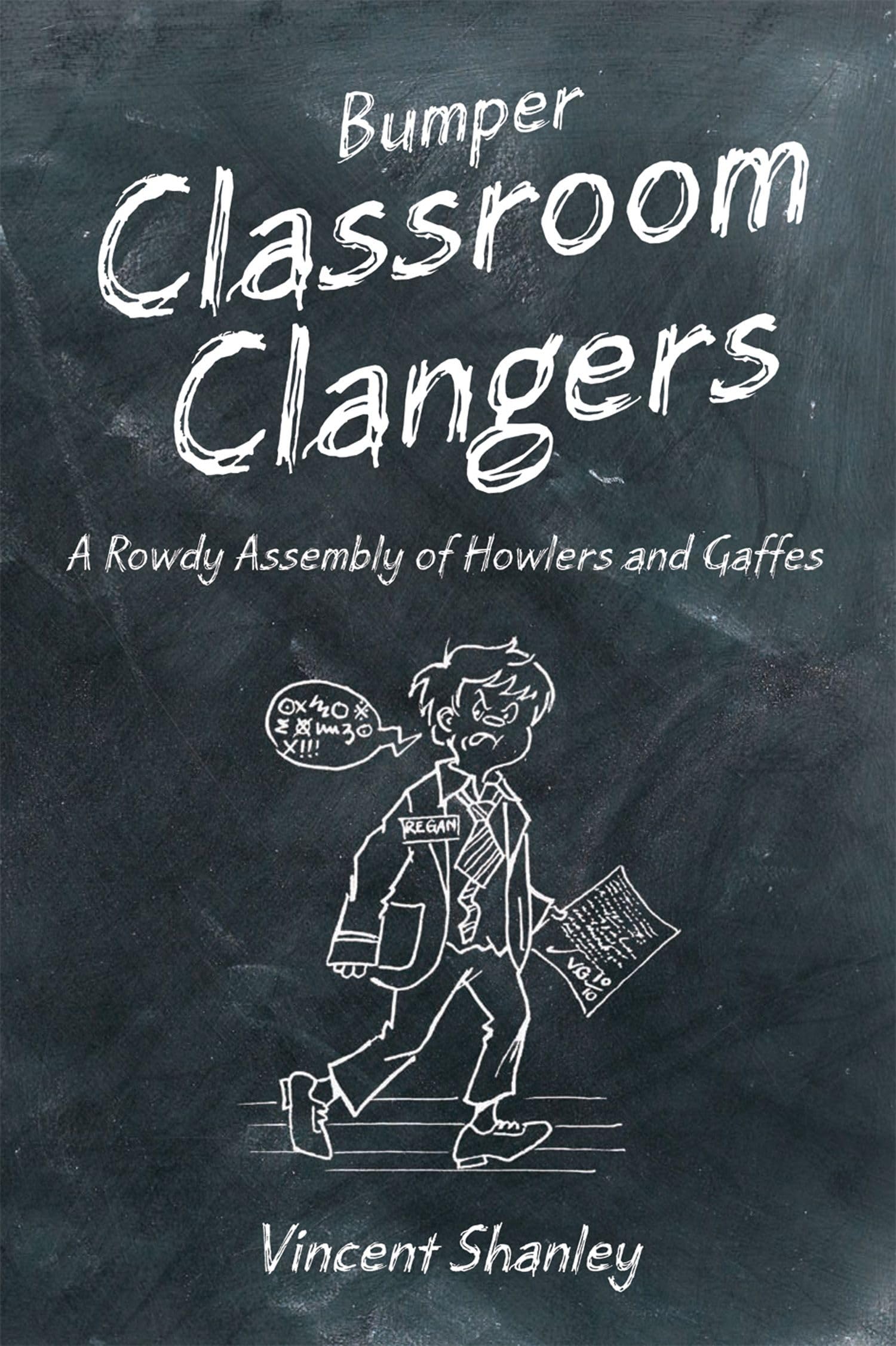 Bumper Classroom Clangers: A Rowdy Assembly of Howlers and Gaffes Humour & Satire