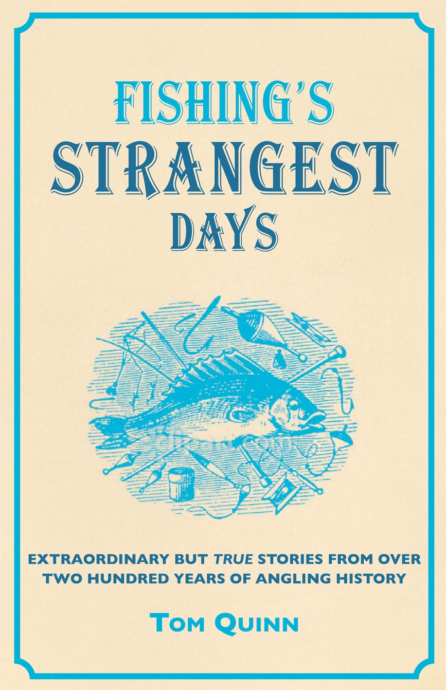 Fishing's Strangest Days: Extraordinary but True Stories from over Two Hundred Years of Angling History Leisure & Fun