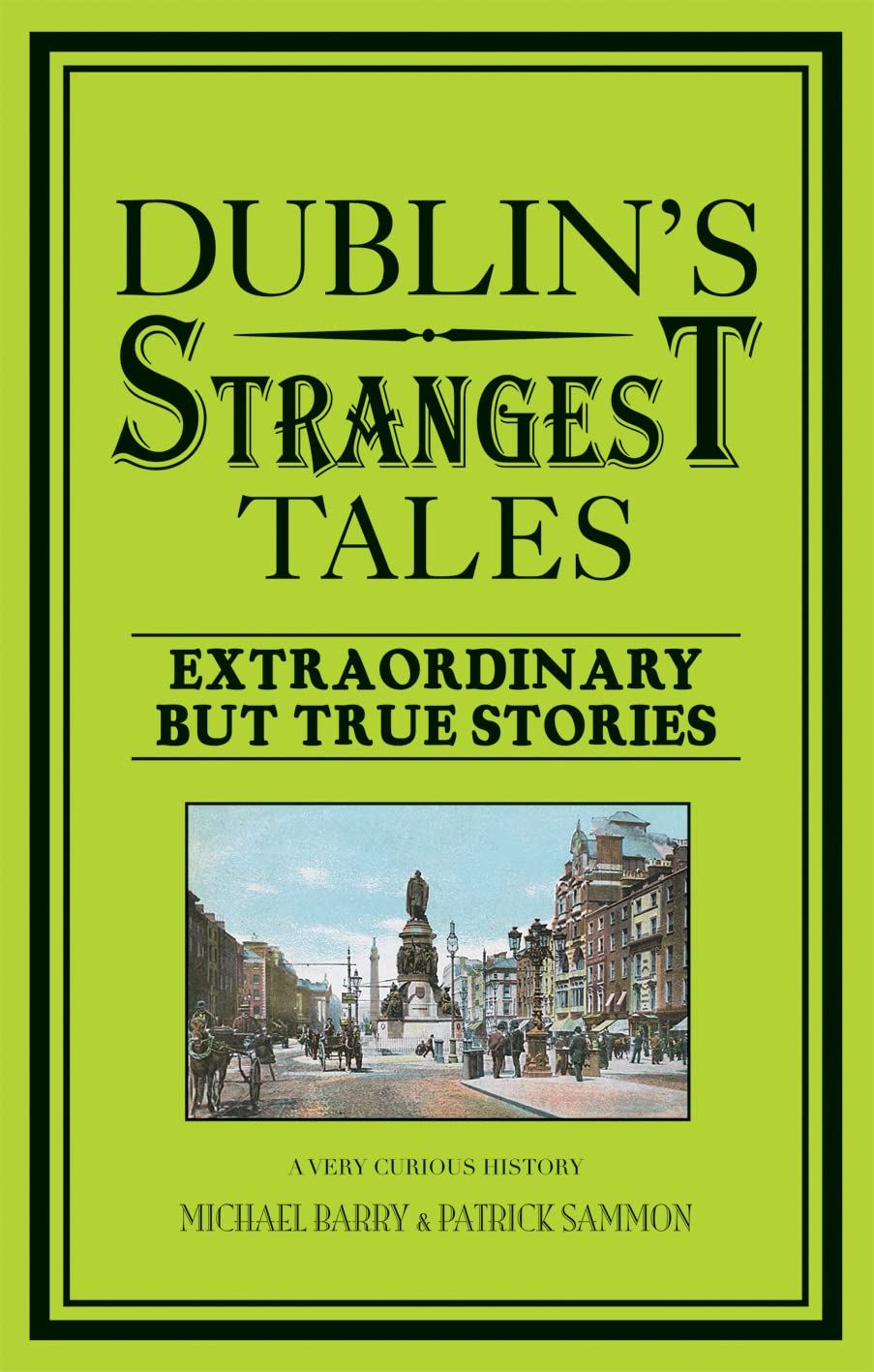 Dublin's Strangest Tales: Extraordinary But True Stories book