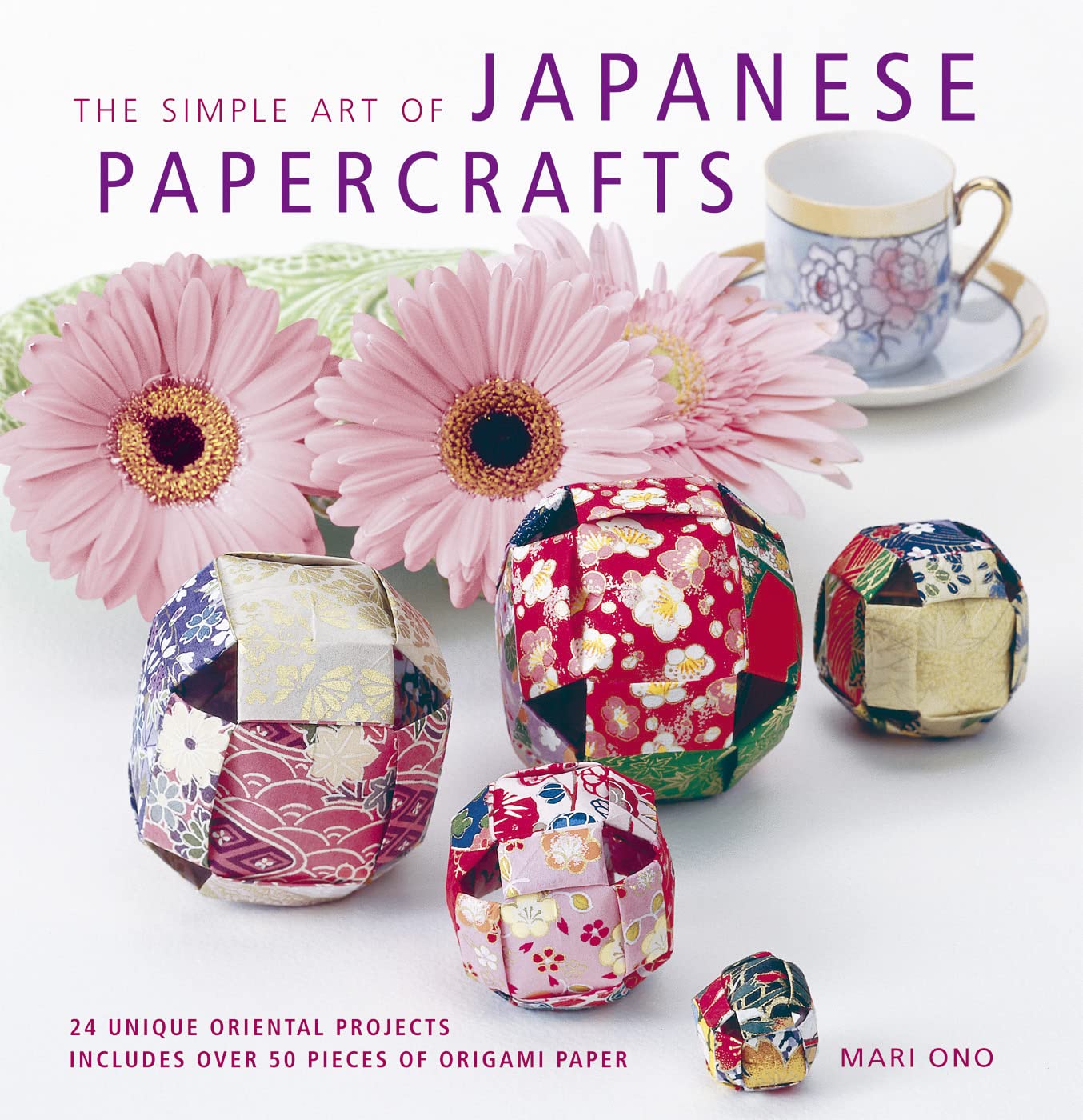 The Simple Art of Japanese Papercrafts: 24 Gift Ideas for Step-by-step Oriental Style: 24 Unique Oriental Projects Hobbies & Crafts