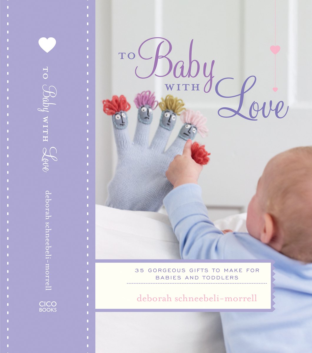 To Baby With Love: 35 Gorgeous Gifts to Make for Babies and Toddlers Hobbies & Crafts