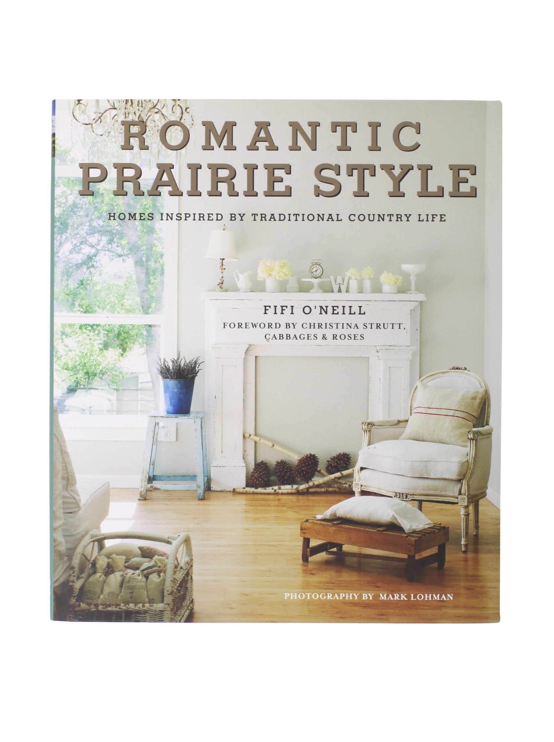 Romantic Prairie Style: Homes Inspired by Traditional Country Life book