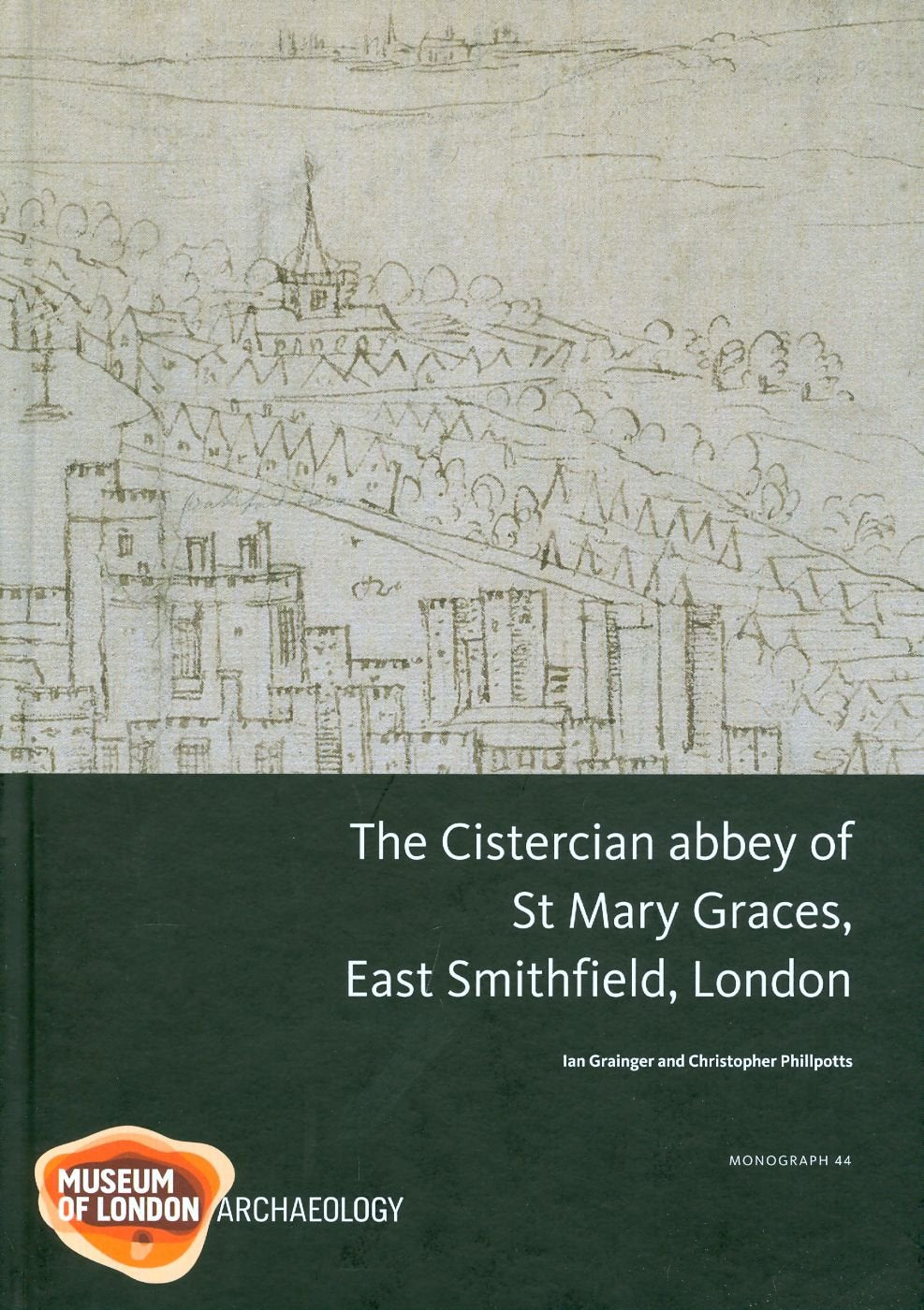 The Cistercian Abbey of St Mary Graces, East Smithfield, London (MOLA Monograph, 44, Band 44) Social Sciences