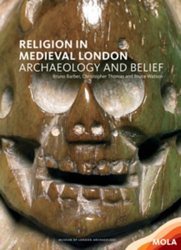 Religion in Medieval London: Archaeology and Belief book