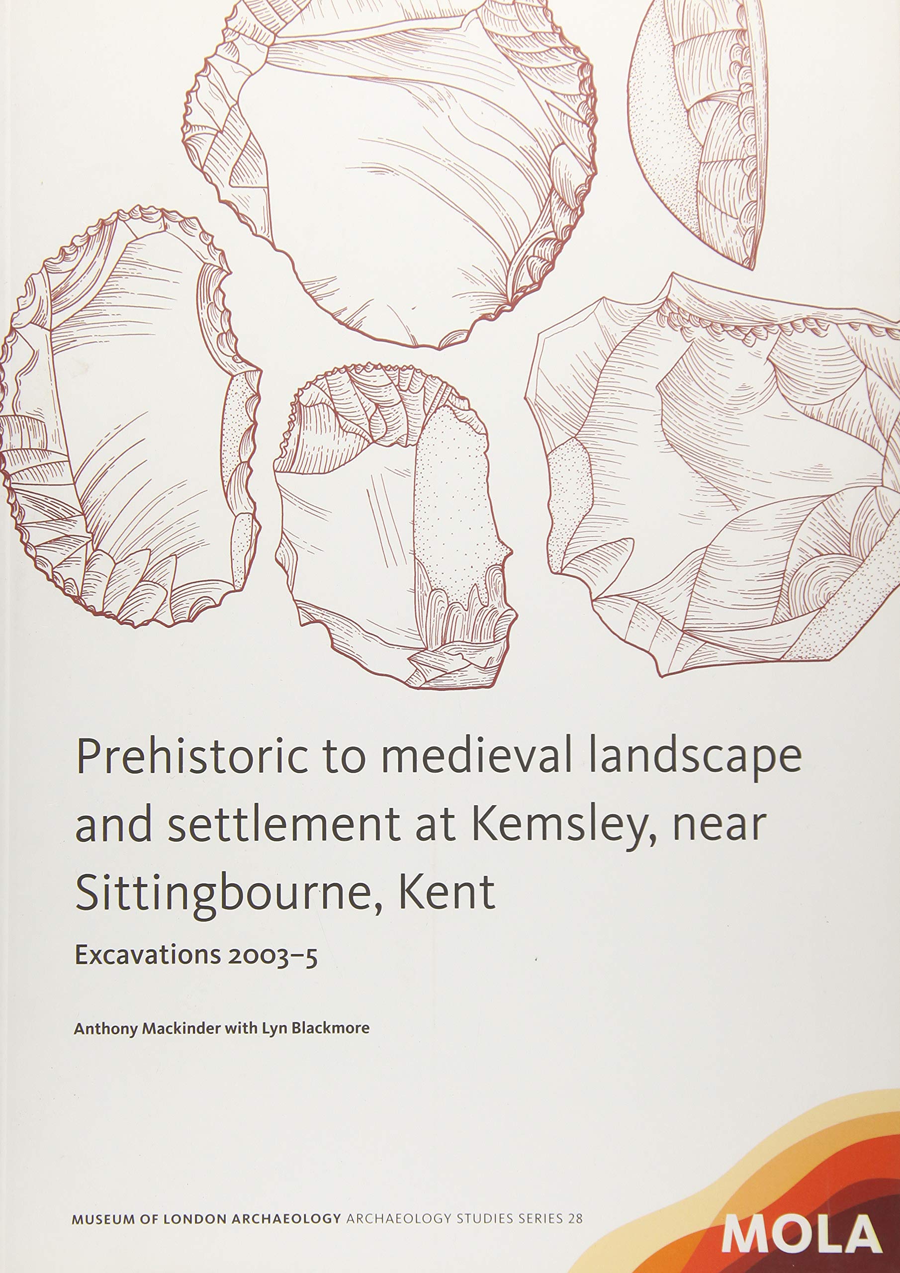 Prehistoric to medieval landscape and settlement at Kemsley, near Sittingbourne, Kent: Excavations 2003-5 (MOLA Arcdhaeology Studies, 28, Band 28) Social Sciences