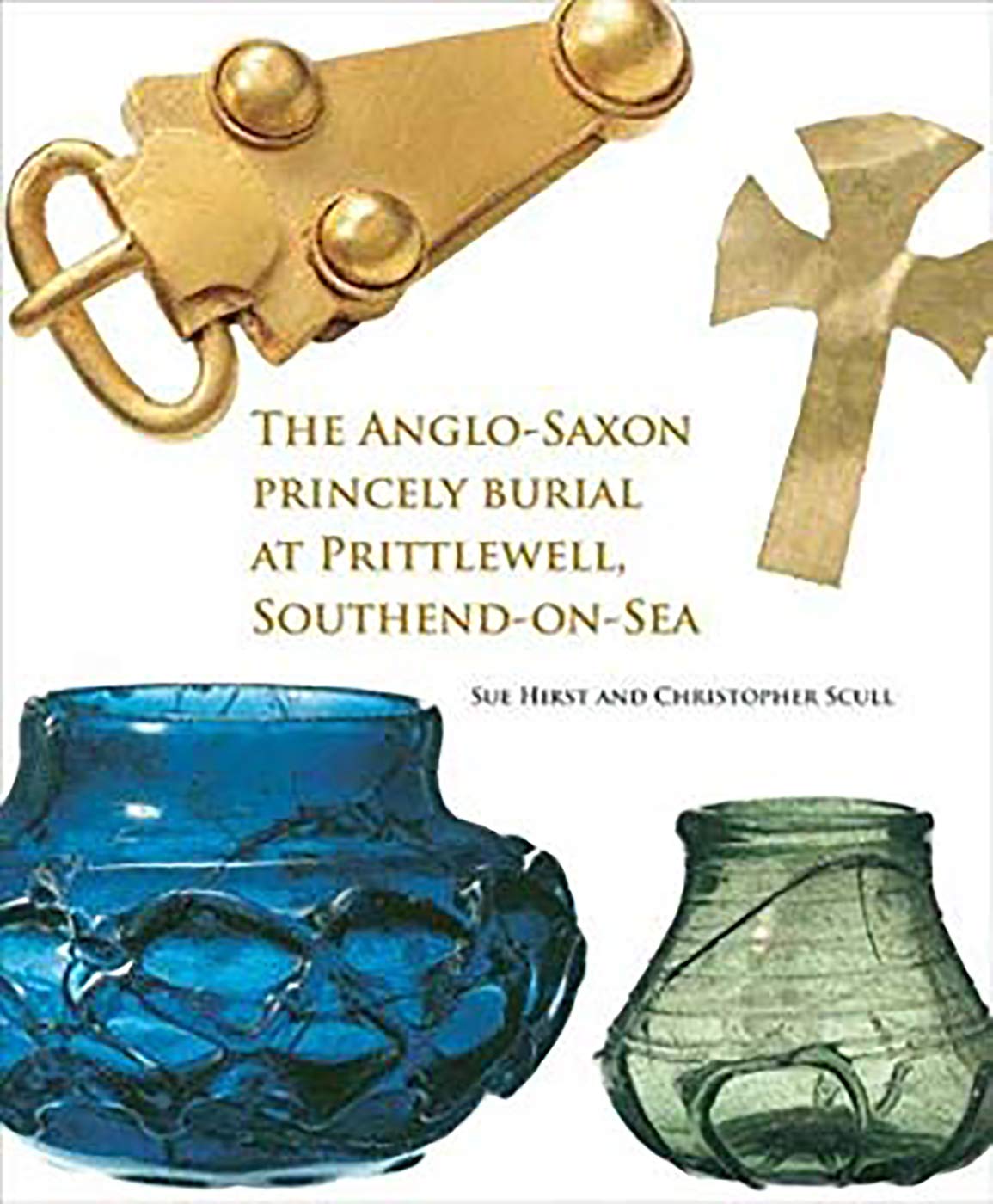 The Anglo-Saxon Princely Burial at Prittlewell, Southend-on-Sea Social Sciences