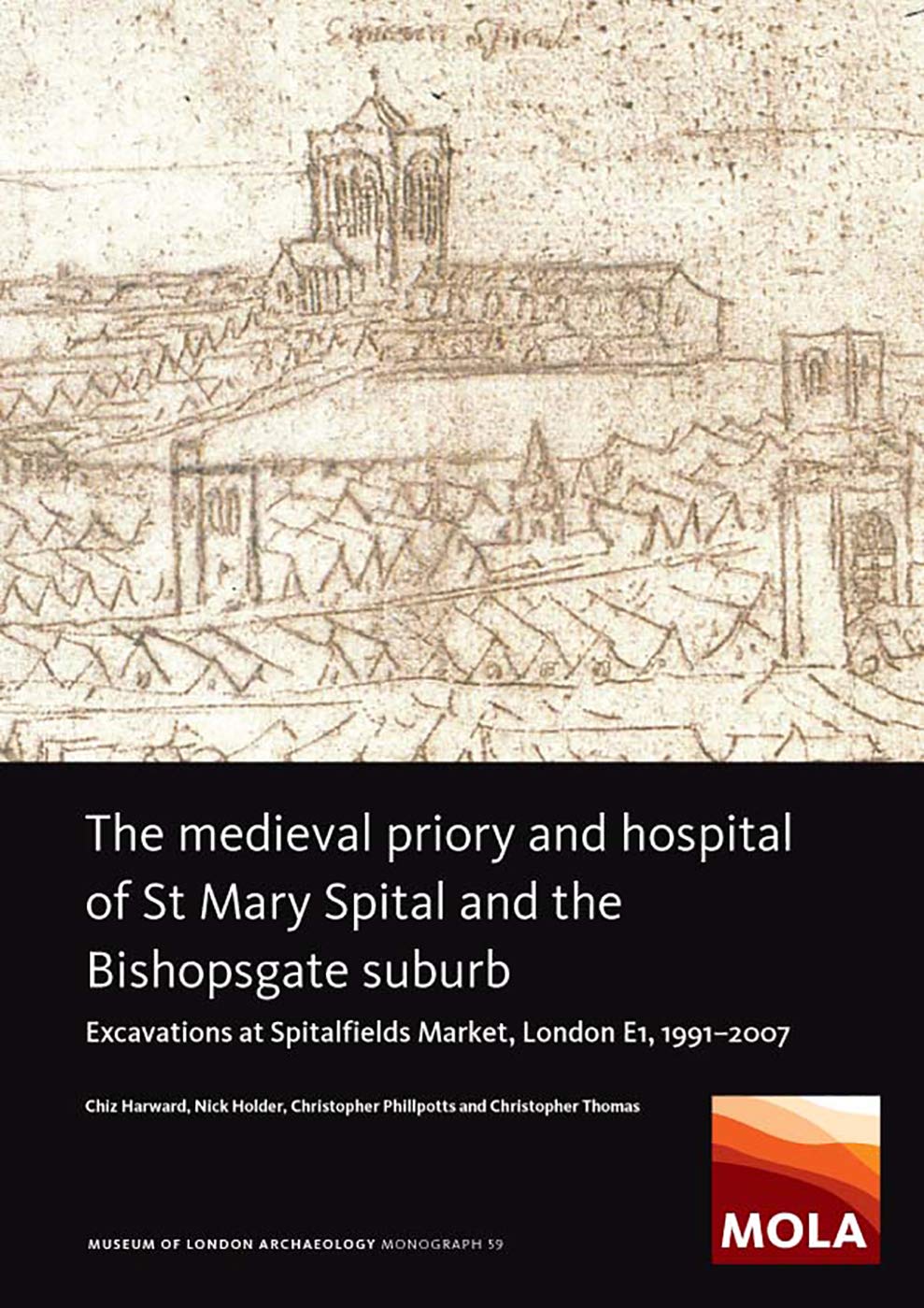 The Medieval Priory and Hospital of St Mary Spital and the Bishopsgate Suburb: Excavations at Spitalfields Market, London E1, 1991-2007 (MOLA Monograph, 59, Band 59) Social Sciences