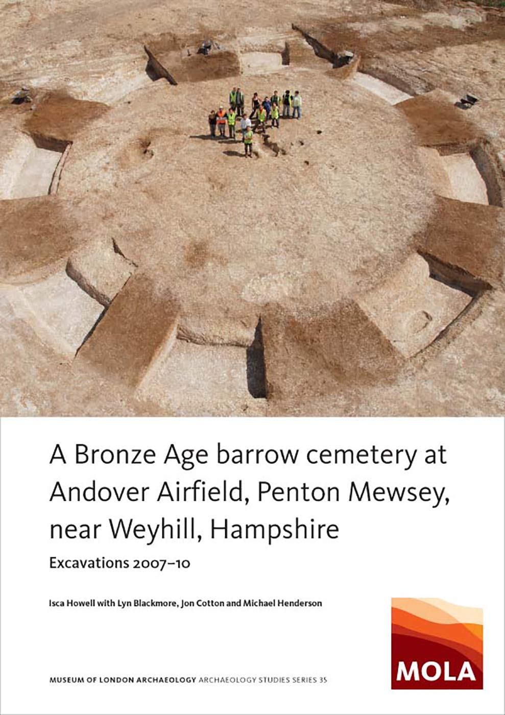 A Bronze Age Barrow Cemetery at Andover Airfield, Penton Mewsey, near Weyhill, Hampshire: Excavations 2007-10 (Mola Archaeology Studies, 35, Band 35) Social Sciences