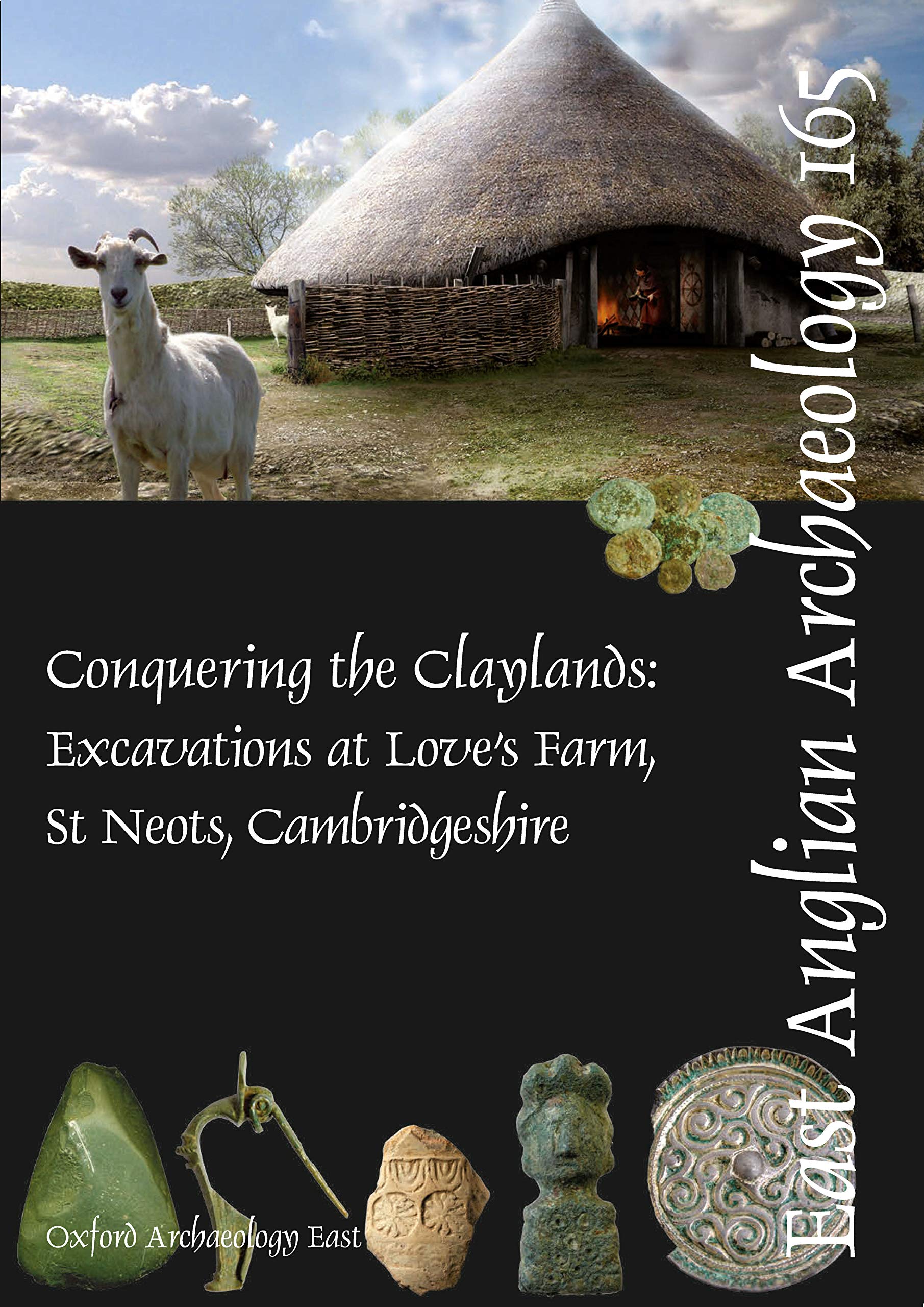 EAA 165: Conquering the Claylands: Excavations at Love’s Farm, St Neots, Cambridgeshire (East Anglian Archaeology Monograph, Band 165) Social Sciences