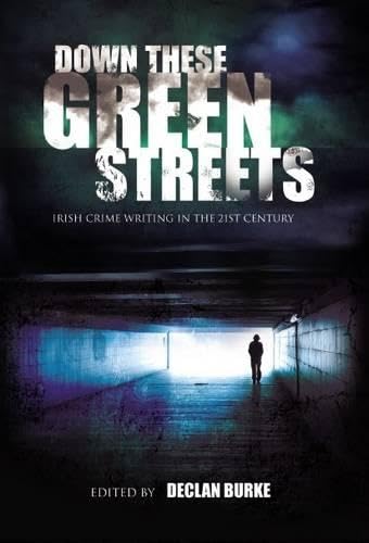 Down These Green Streets: Irish Crime Writing in the Twenty-First Century Contemporary literature