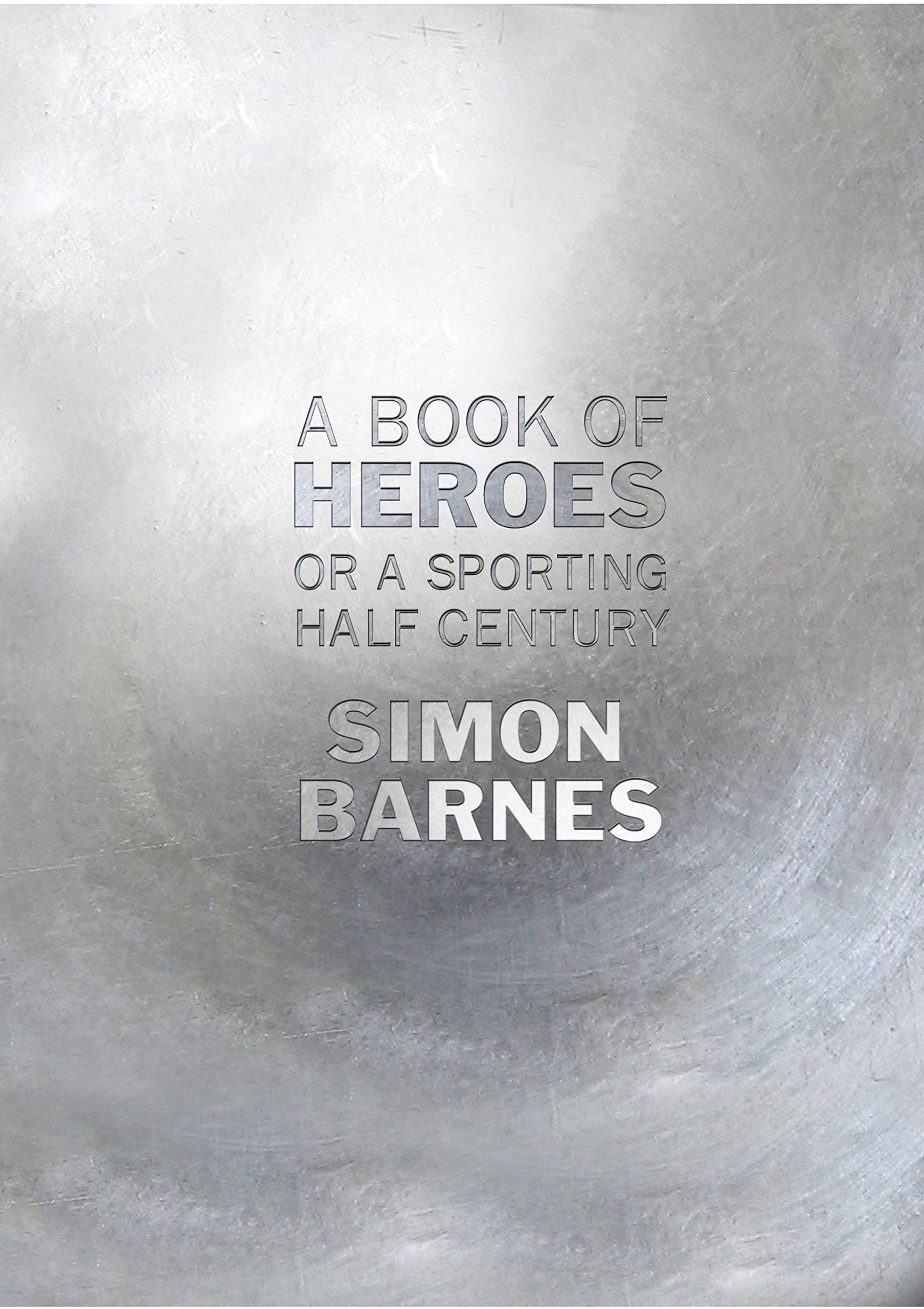 A Book of Heroes: Or a Sporting Half Century Leisure & Fun