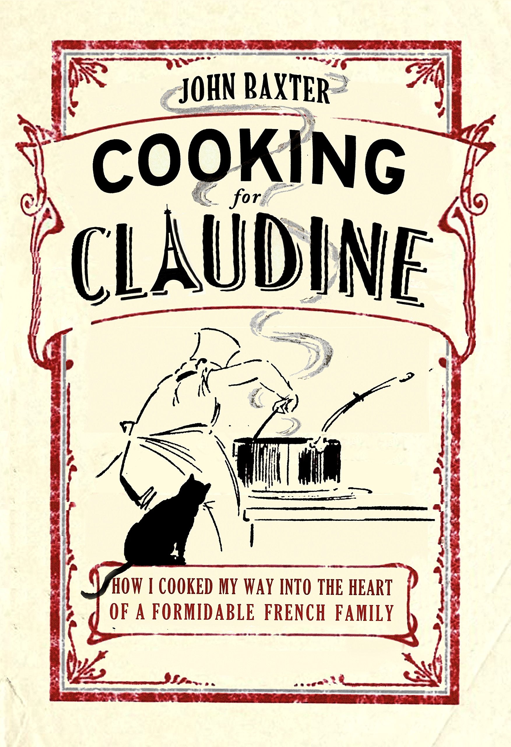 Cooking for Claudine: How I Cooked My Way into the Heart of a Formidable French Family Personalities