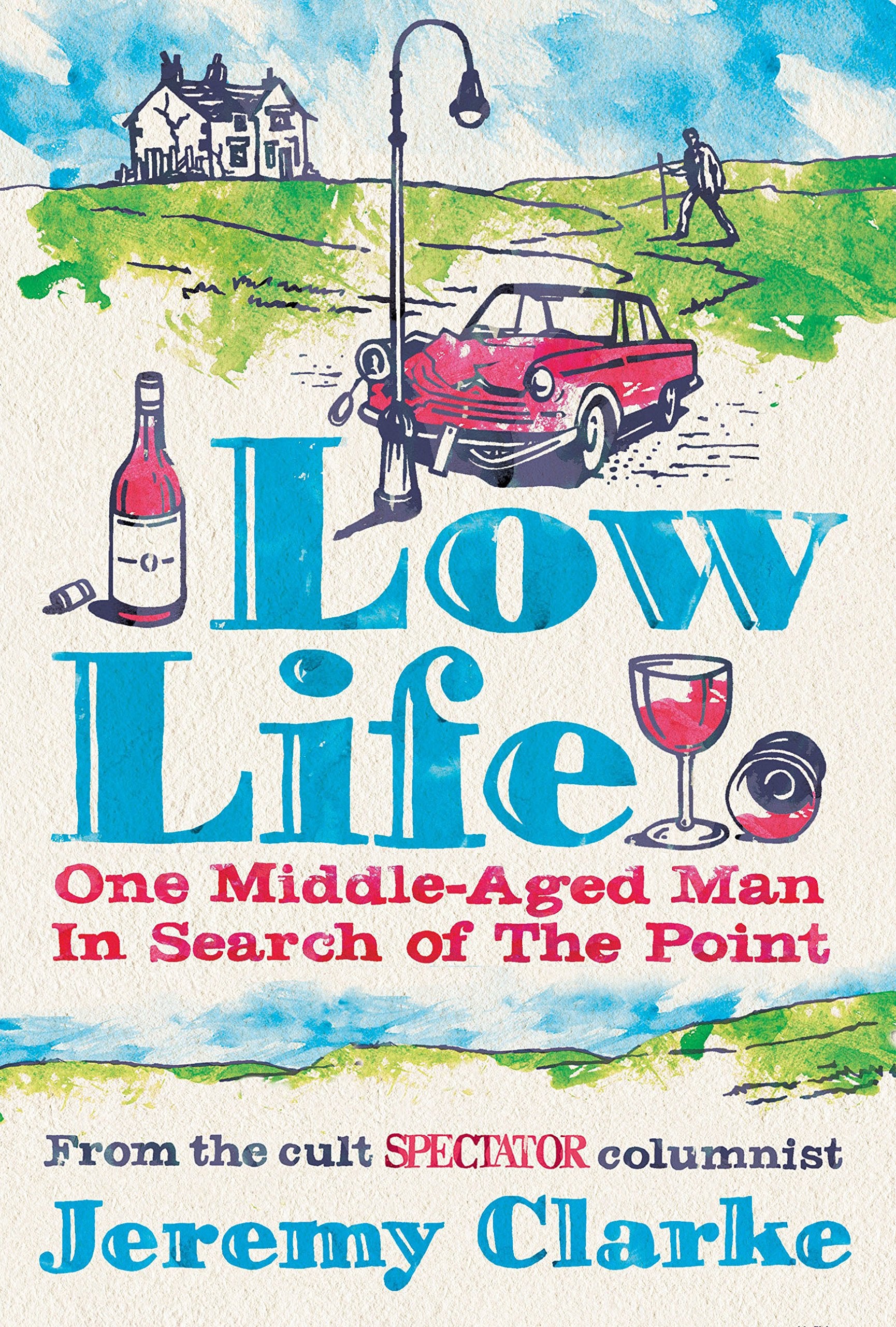 Low Life: One Middle-Aged Man in Search of the Point Media & Communication