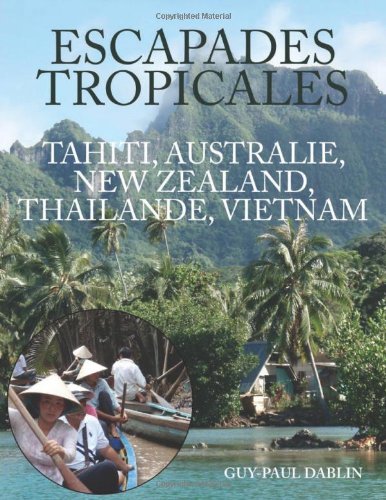 Escapades Tropicales - Tahiti, Australie, New Zealand, Thailande, Vietnam Social Sciences