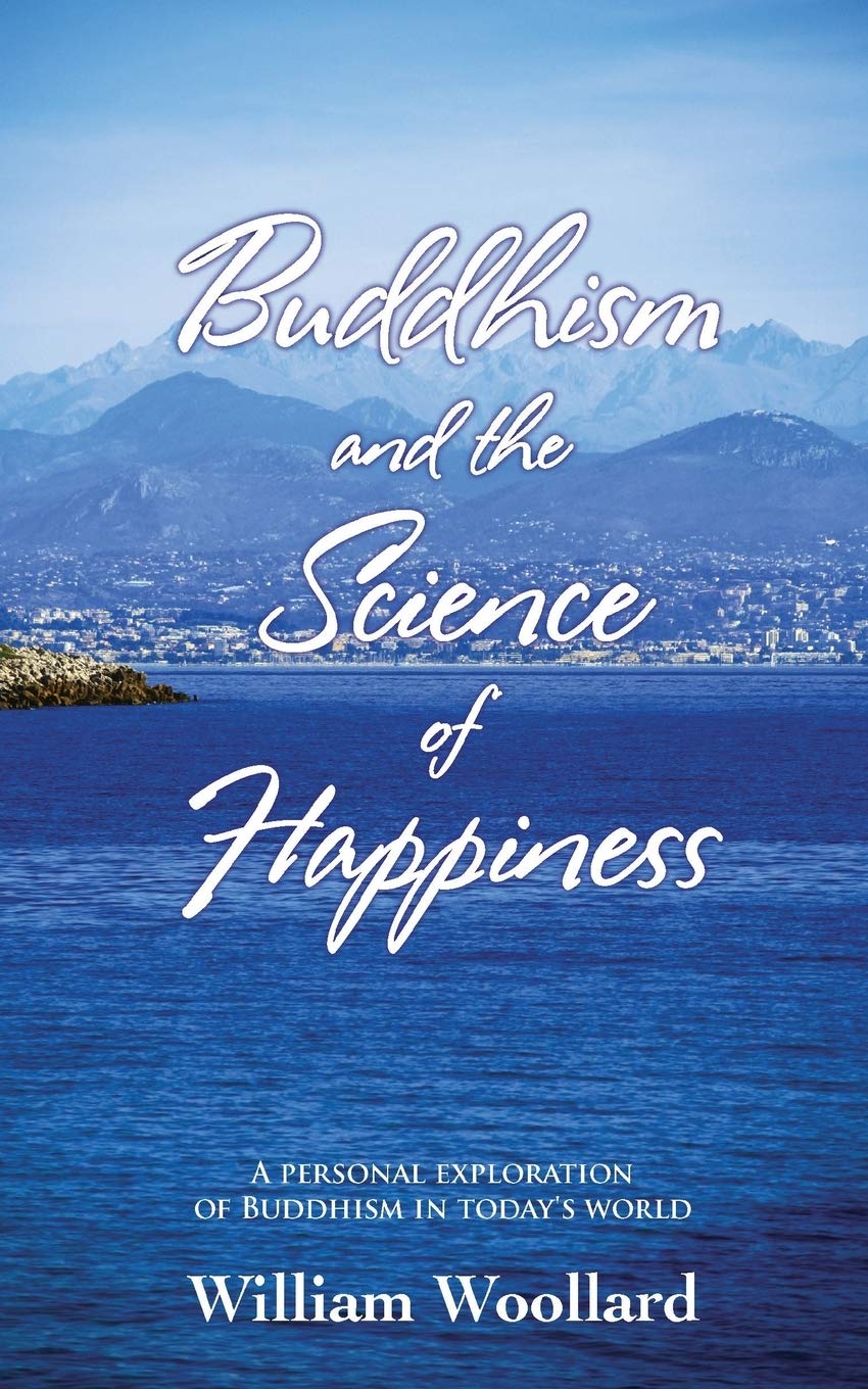 Buddhism and the Science of Happiness - A personal exploration of Buddhism in today's world Self-help